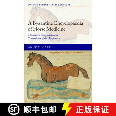 【3-4周达】精装 A Byzantine Encyclopaedia of Horse Medicine: The Sources, Compilation, and Transmissi... [9780199277551]