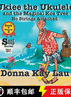 【3-4周达】Ukiee the Ukulele: And the Magical Koa Tree No Strings Attached Book 7 Volume 2 [9781956022575]