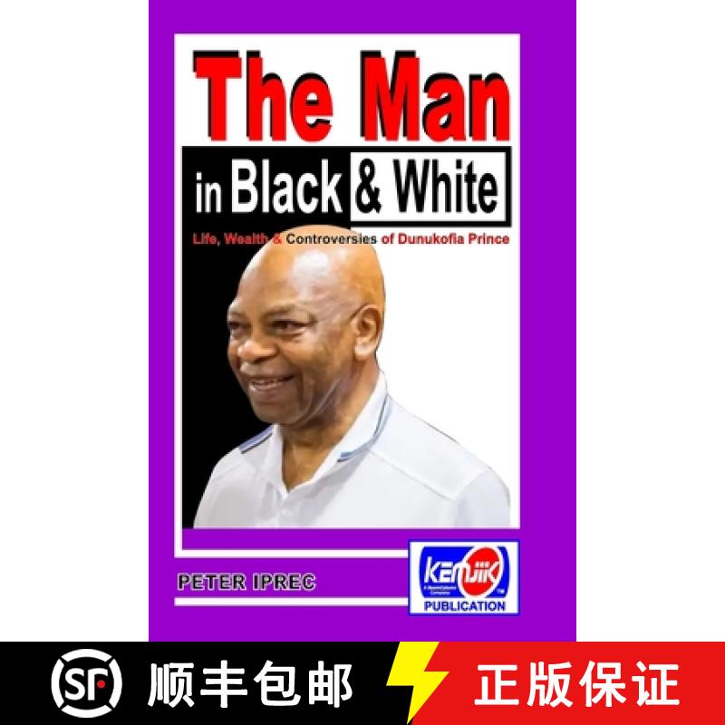【3-4周达】The Man in Black and White: Life, Wealth and Controversies of Dunukofia Prince - Arthur Eze [9789787835241]