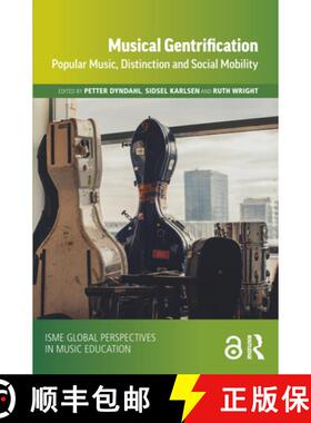【3-4周达】Musical Gentrification : Popular Music, Distinction and Social Mobility [9780367343354]