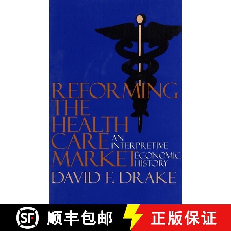 【3-4周达】Reforming the Health Care Market : An Interpretive Economic History [9780878405688]