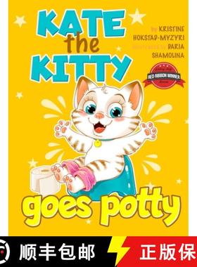 【3-4周达】Kate the Kitty Goes Potty: Fun Rhyming Picture Book for Toddlers. Step-by-Step Guided Pott... [9788293879022]