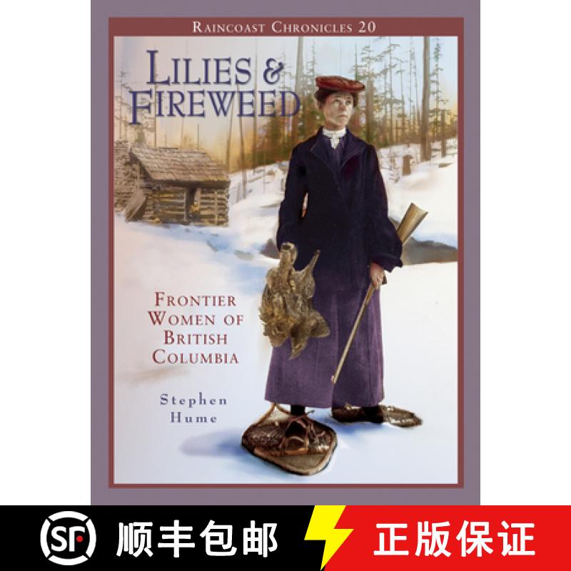 【3-4周达】Raincoast Chronicles 20: Lilies and Fireweed : Frontier Women of British Columbia [9781550173130]