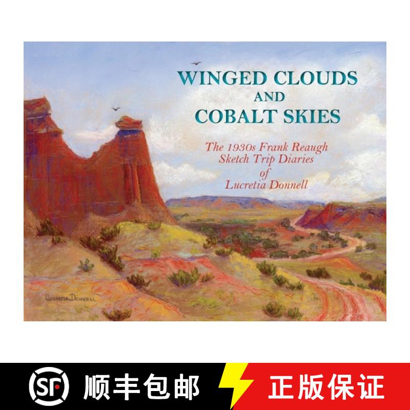 【3-4周达】Winged Clouds and Cobalt Skies: The 1930s Frank Reaugh Sketch Trip Diaries of Lucretia Don... [9781632932860]