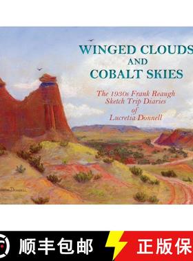 【3-4周达】Winged Clouds and Cobalt Skies: The 1930s Frank Reaugh Sketch Trip Diaries of Lucretia Don... [9781632932860]