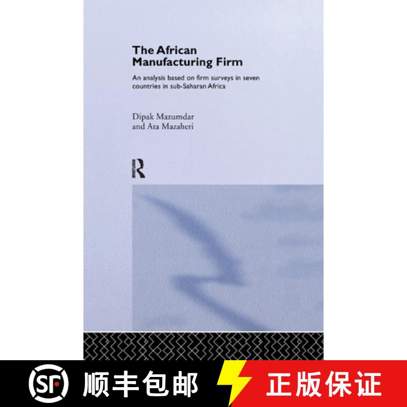 【3-4周达】The African Manufacturing Firm: An Analysis Based on Firm Studies in Sub-Saharan Africa [9781138376649]