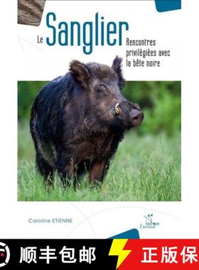 预订 Le Sanglier: Rencontres Privilégiées avec la Bête Noire [The Boar: Privileged Meetings with t... [9782366621600]