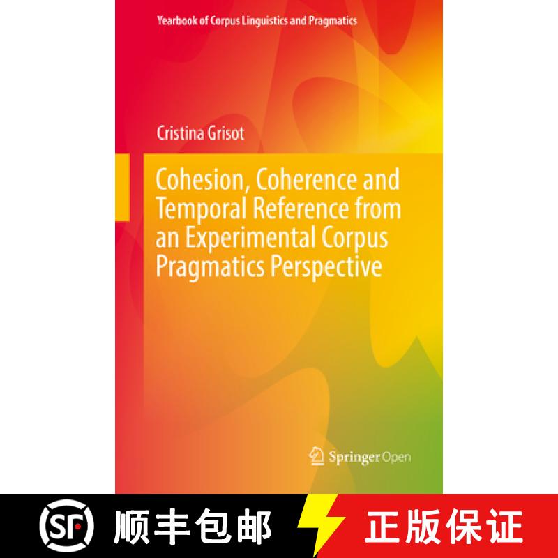 【3-4周达】Cohesion, Coherence and Temporal Reference from an Experimental Corpus Pragmatics Perspective [9783319967516]