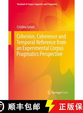【3-4周达】Cohesion, Coherence and Temporal Reference from an Experimental Corpus Pragmatics Perspective [9783319967516]