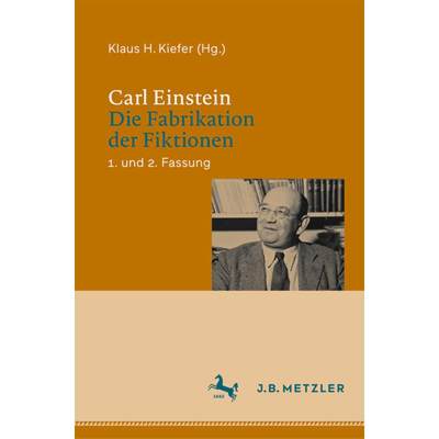 【4周达】Carl Einstein: Die Fabrikation Der Fiktionen: 1. Und 2. Fassung [9783662647677]