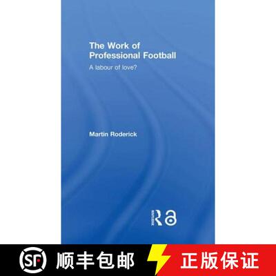 【3-4周达】精装 The Work of Professional Football: A Labour of Love? [9780415363723]