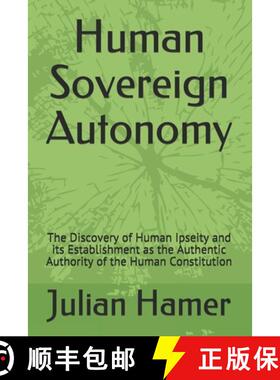 【3-4周达】Human Sovereign Autonomy: The Discovery of Human Ipseity and its Establishment as the Auth... [9780692389836]