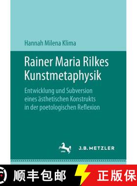 【3-4周达】Rainer Maria Rilkes Kunstmetaphysik : Entwicklung und Subversion eines ästhetischen Konst... [9783476047823]