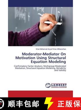预订 Moderator-Mediator on Motivation Using Structural Equation Modeling [9783659330711]