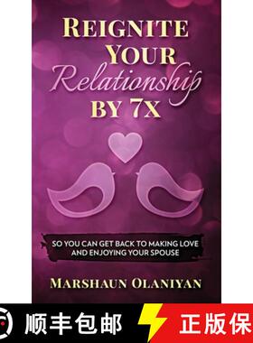 预订 Reignite Your Relationship By 7x: So You Can Get Back to Making Love and Enjoying Your Spouse [9781948777070]