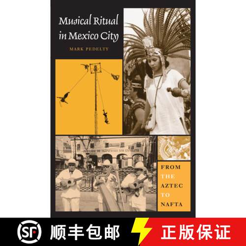 【3-4周达】Musical Ritual in Mexico City: From the Aztec to NAFTA [9780292726147]
