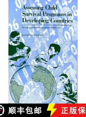 【3-4周达】Assessing Child Survival Programs: A Test of Lot Quality Assurance Sampling in a Developin... [9780674049956]