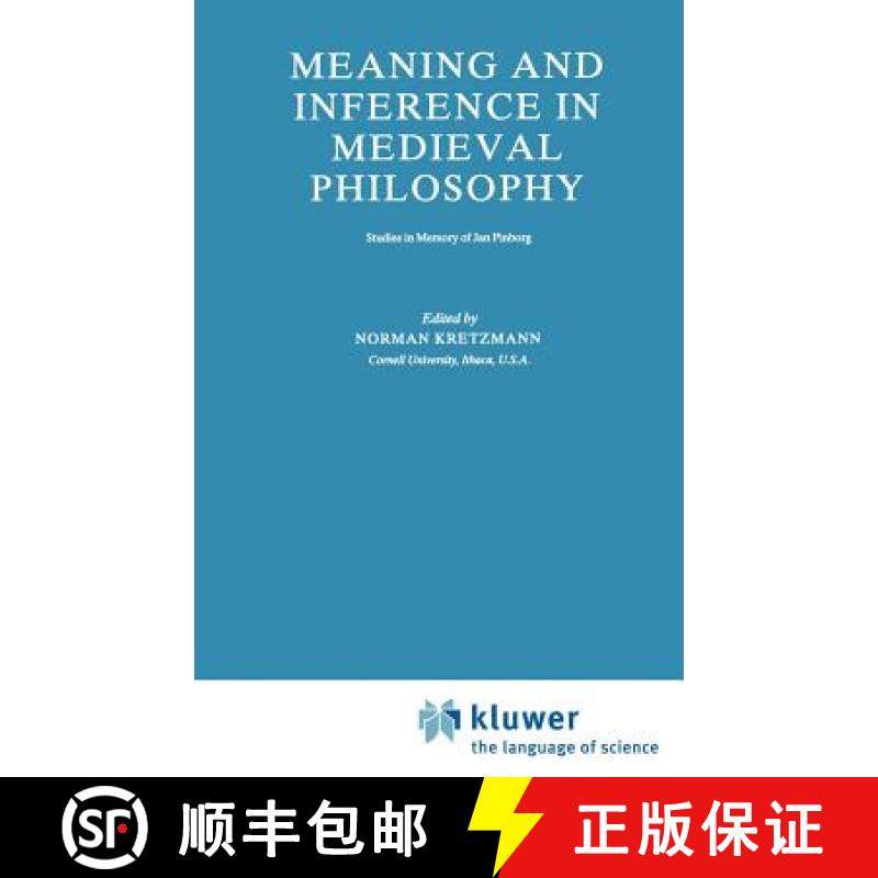 【3-4周达】Meaning and Inference in Medieval Philosophy : Studies in Memory of Jan Pinborg [9789027725776]