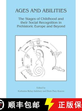 【3-4周达】Ages and Abilities: The Stages of Childhood and Their Social Recognition in Prehistoric Eu... [9781789697681]