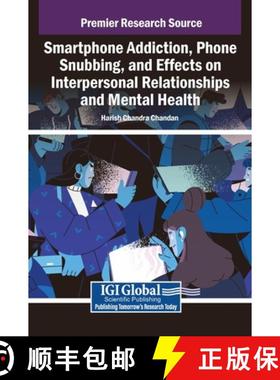 【3-4周达】Smartphone Addiction, Phone Snubbing, and Effects on Interpersonal Relationships and Menta... [9798369388044]