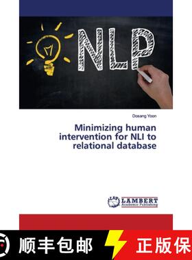 预订 Minimizing human intervention for NLI to relational database [9786139447718]