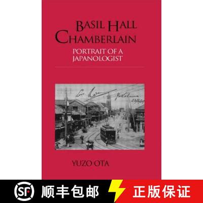 【3-4周达】Basil Hall Chamberlain : Portrait of a Japanologist [9781873410738]