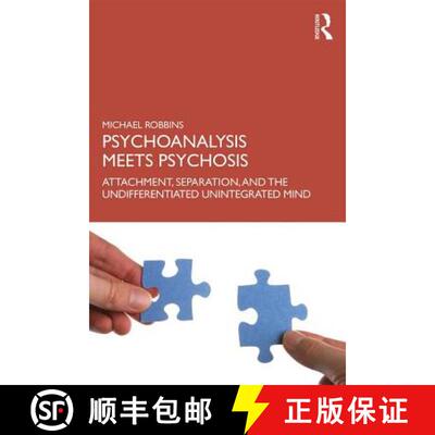 【3-4周达】Psychoanalysis Meets Psychosis : Attachment, Separation, and the Undifferentiated Unintegr... [9780367191177]