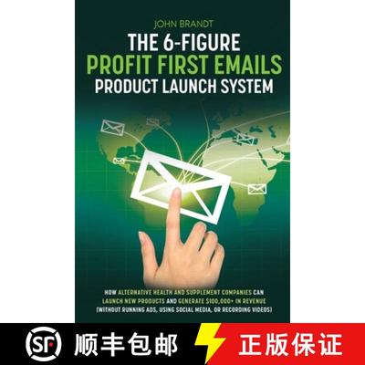 【3-4周达】6-Figure Profit First Emails Product Launch System: How Alternative Health And Supplement ... [9780578990309]