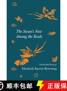 预订 The Swan's Nest Among the Reeds - Selected Bird Poems of Elizabeth Barrett Browning [9781528719827]