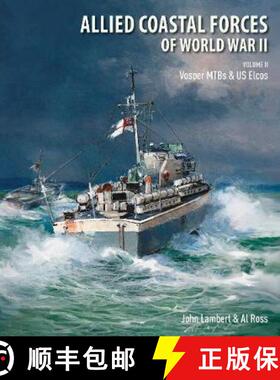 【3-4周达】Allied Coastal Forces of World War II: Volume II: Vosper MTBs and US Elcos [9781526747556]