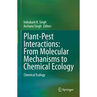 【4周达】Plant-Pest Interactions: From Molecular Mechanisms to Chemical Ecology: Chemical Ecology [9789811524660]