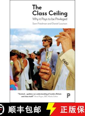 【2-3周达】The Class Ceiling: Why It Pays to Be Privileged [9781447336068]