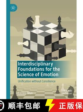【3-4周达】Interdisciplinary Foundations for the Science of Emotion : Unification without Consilience [9783030711962]