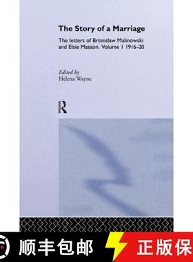 【3-4周达】Story of a Marriage: The letters of Bronislaw Malinowski and Elsie Masson. Vol I 1916-20 -... [9781138878747]