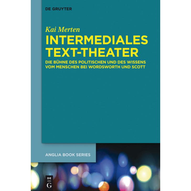 【4周达】Intermediales Text-Theater: Die Bühne Des Politischen Und Des Wissens Vom Menschen Bei Word... [9783110326550] 书籍/杂志/报纸 文学类原版书 原图主图