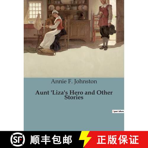 【3-4周达】Aunt 'Liza's Hero and Other Stories: A Collection of Heartwarming Tales of Courage and Kin... [9791041829958]