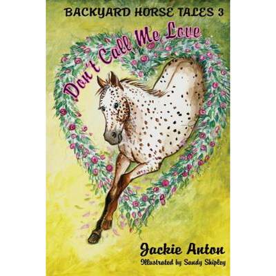 预订 Don't Call Me Love: Backyard Horse Tales 3 [9780996264570]