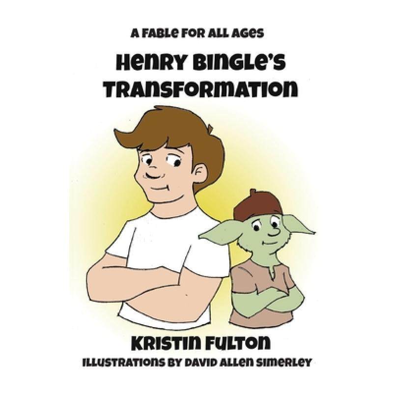 【4周达】Henry Bingle's Transformation: A Fable for all Ages [9780960051335]