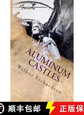 预订 Aluminum Castles: World War II from a Gunner's View [9781892306470]