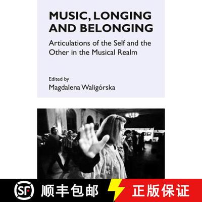 预订 Music, Longing and Belonging: Articulations of the Self and the Other in the Musical Realm [9781443848305]