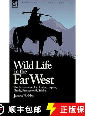 【3-4周达】Wild Life in the Far West: the Adventures of a Hunter, Trapper, Guide, Prospector and Soldier [9781846779633]