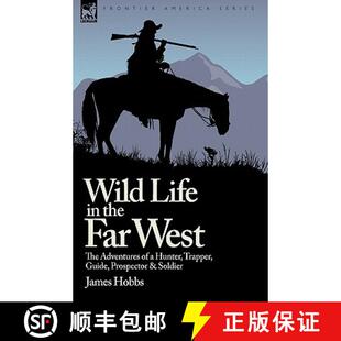 【3-4周达】Wild Life in the Far West: the Adventures of a Hunter, Trapper, Guide, Prospector and Soldier [9781846779633]