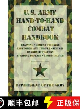 【3-4周达】U.S. Army Hand-To-Hand Combat Handbook: Training, Ground-Fighting, Takedowns and Throws: S... [9781599219080]