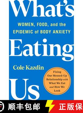 【3-4周达】What's Eating Us: Women, Food, and the Epidemic of Body Anxiety [9781250858573]