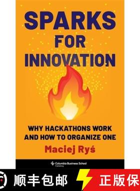 【3-4周达】Sparks for Innovation: Why Hackathons Work and How to Organize One [9780231214681]