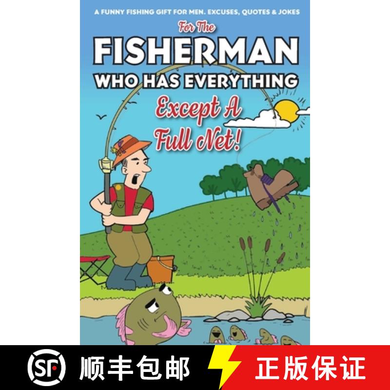 【2-3周达】For The Fisherman Who Has Everything (Except A Full Net): A Funny Fishing Gift For Men. Ex... [9781915611178]