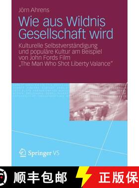 【3-4周达】Wie Aus Wildnis Gesellschaft Wird: Kulturelle Selbstverst ndigung Und Popul re Kultur Am B... [9783531167749]