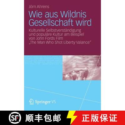 【3-4周达】Wie aus Wildnis Gesellschaft wird: Kulturelle Selbstverständigung und populäre Kultur am... [9783531167749]