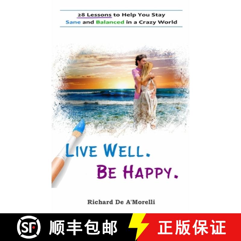 【3-4周达】Live Well. Be Happy.: 28 Lessons to Help You Stay Sane and Balanced in a Crazy World [9781988236469]