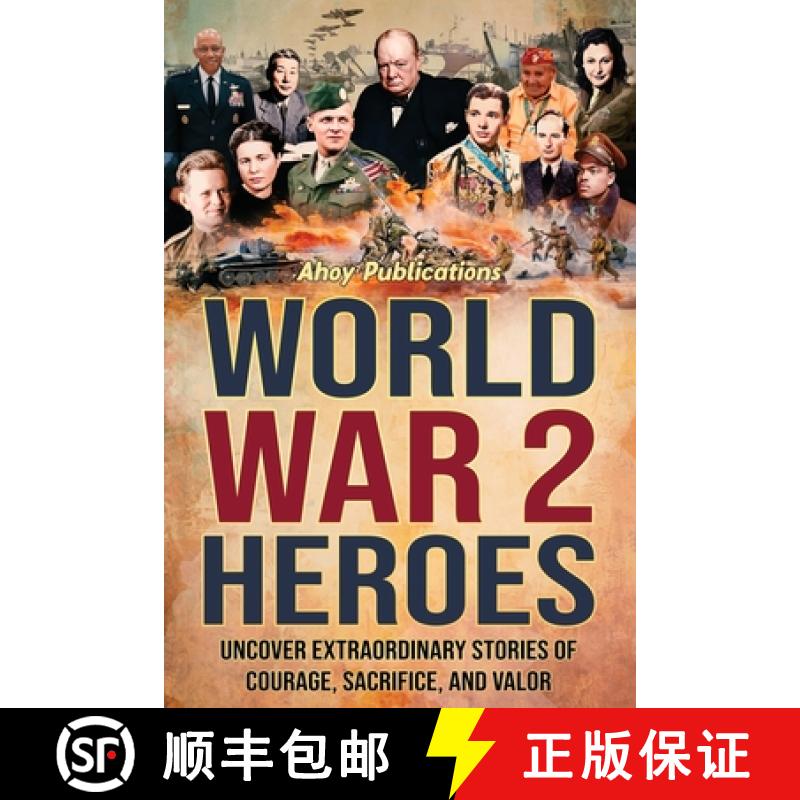 预订 World War 2 Heroes: Uncover Extraordinary Stories of Courage, Sacrifice, and Valor [9798892960403]